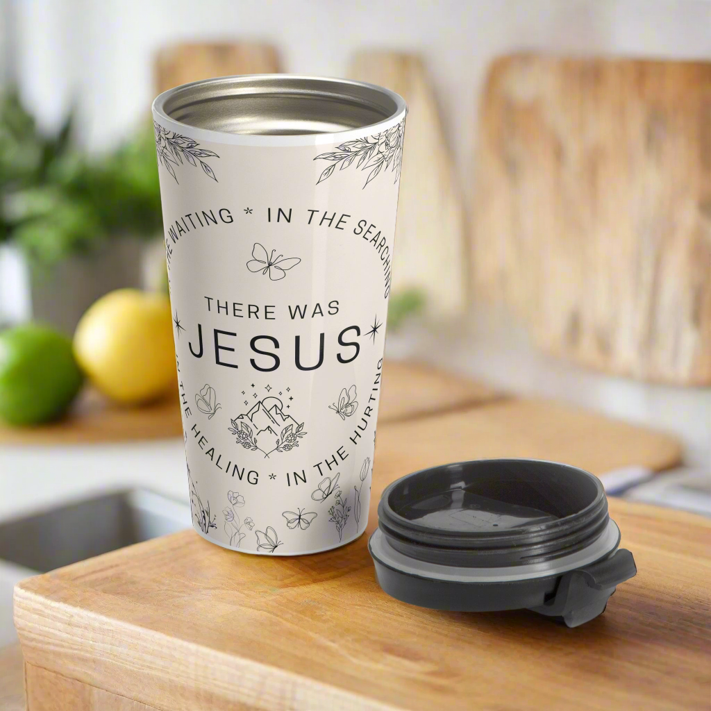 There was Jesus Stainless Steel Travel Mug