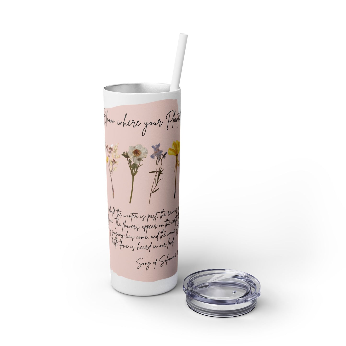 Bloom Where Your Planted Skinny Tumbler with Straw - 20oz