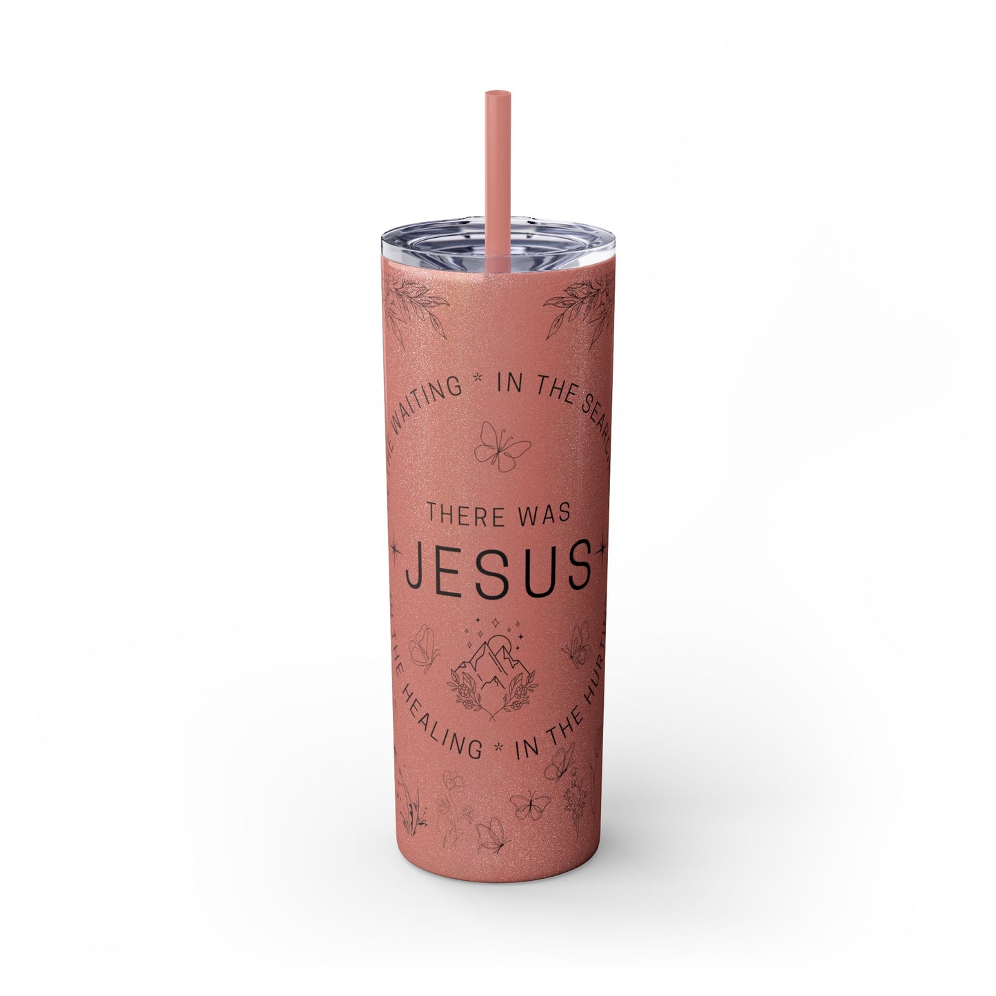 There was Jesus Skinny Tumbler with Straw - 20oz