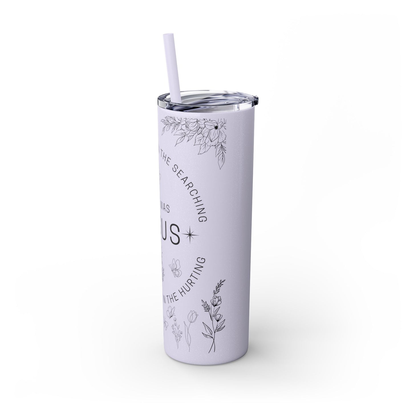 There was Jesus Skinny Tumbler with Straw - 20oz