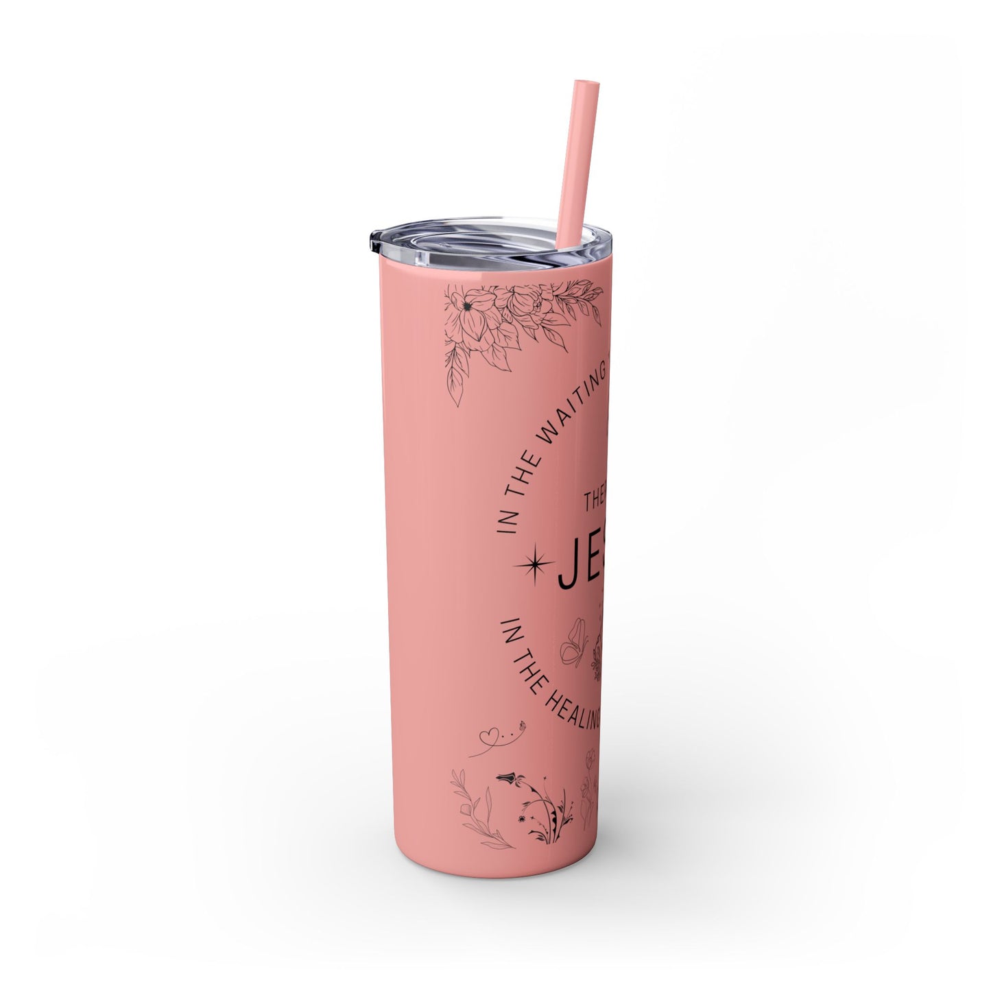 There was Jesus Skinny Tumbler with Straw - 20oz