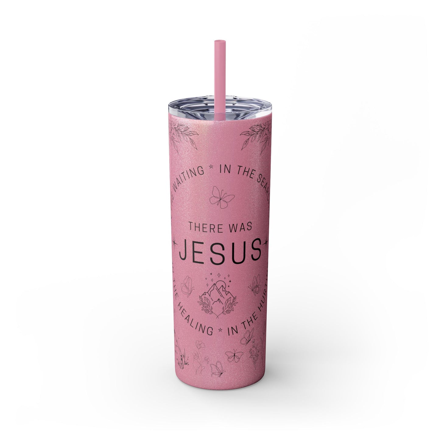 There was Jesus Skinny Tumbler with Straw - 20oz