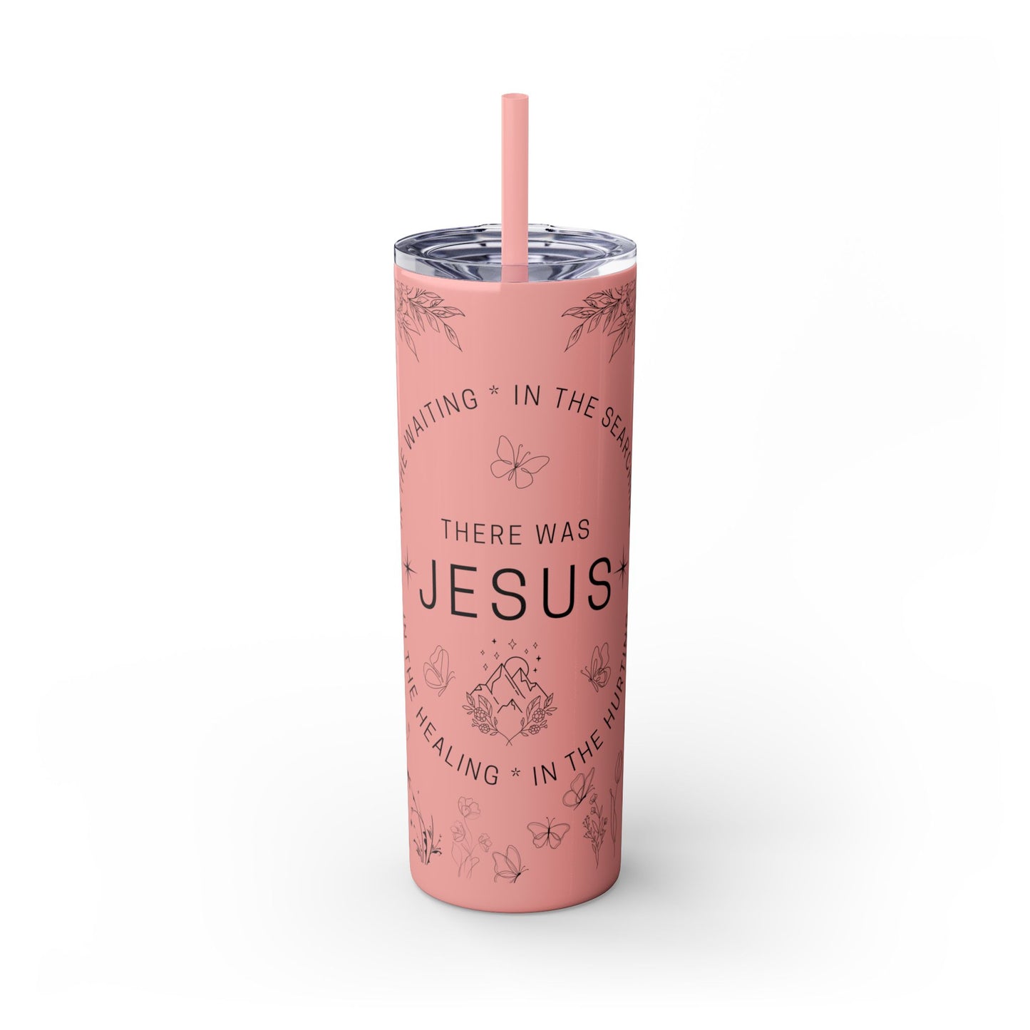 There was Jesus Skinny Tumbler with Straw - 20oz