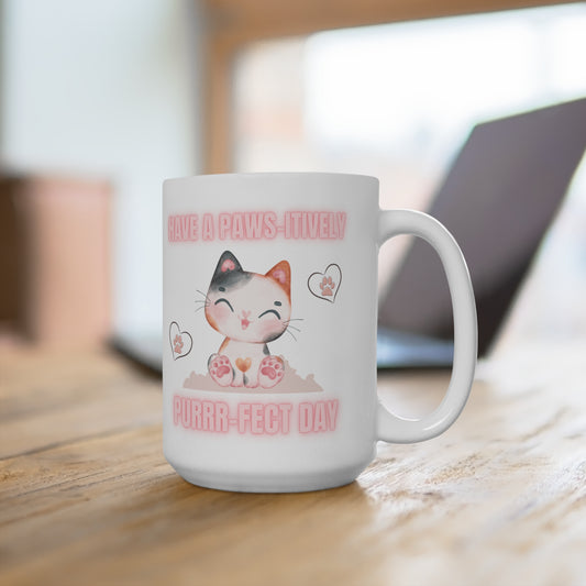 'Have a Paws-itively PURR-fect Day' – 15oz Coffee Cup for Cat Lovers