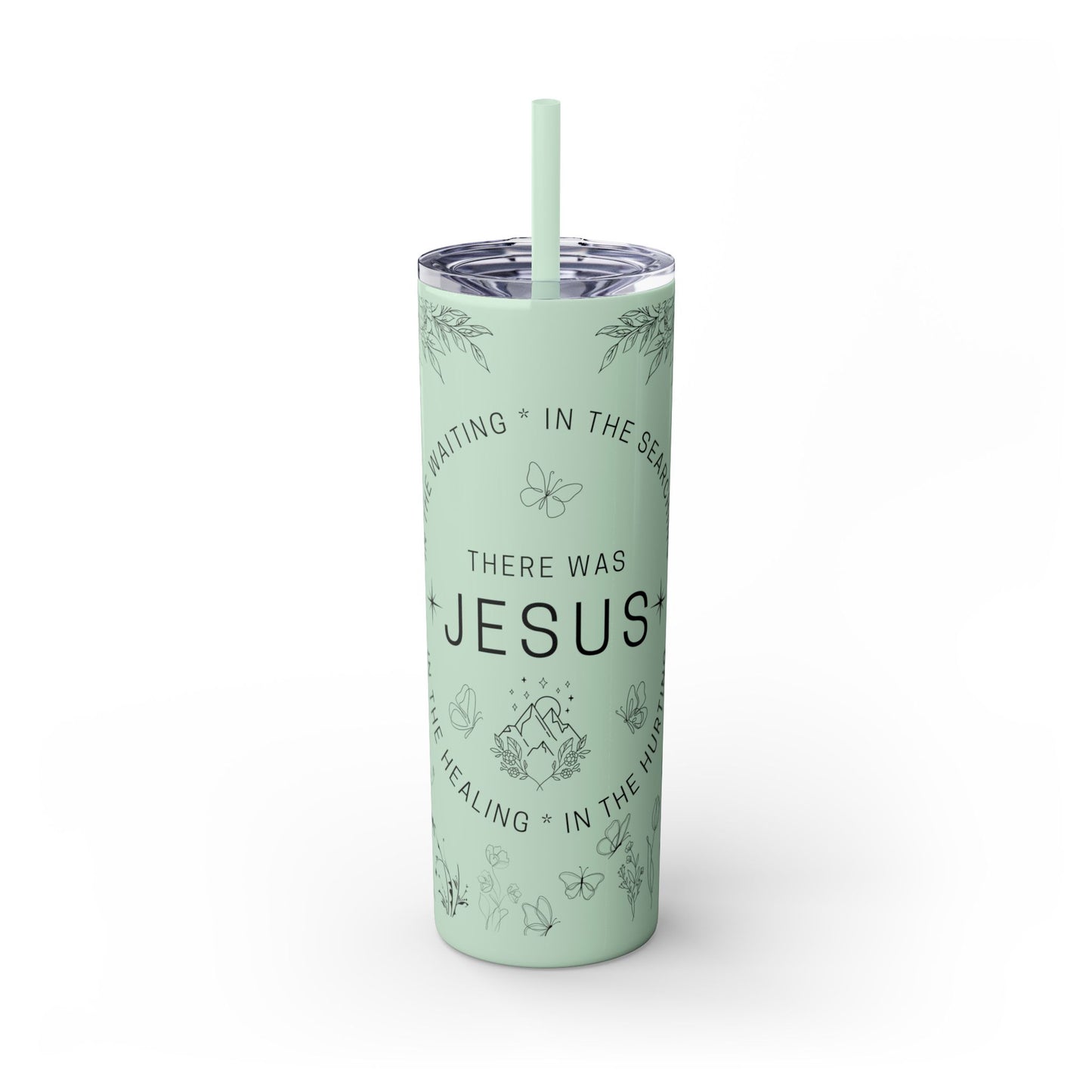 There was Jesus Skinny Tumbler with Straw - 20oz