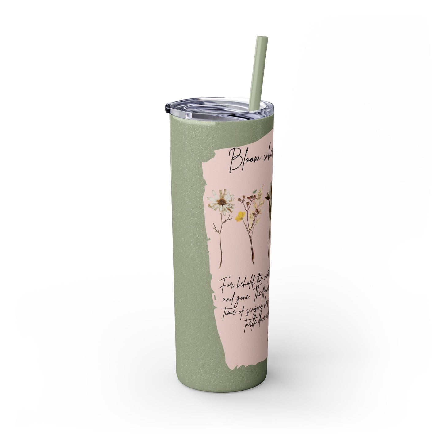 Bloom Where Your Planted Skinny Tumbler with Straw - 20oz