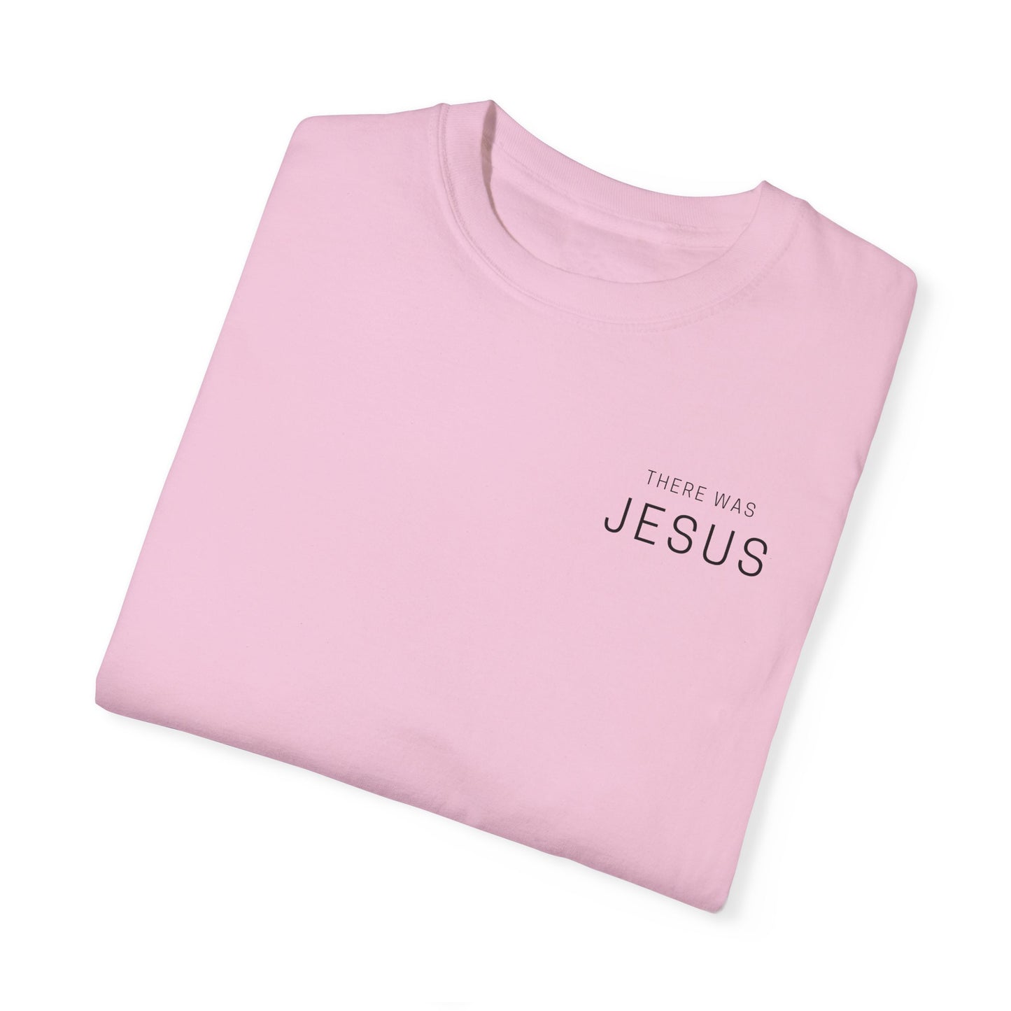 There was Jesus T-shirt - Faith Inspired Streetwear