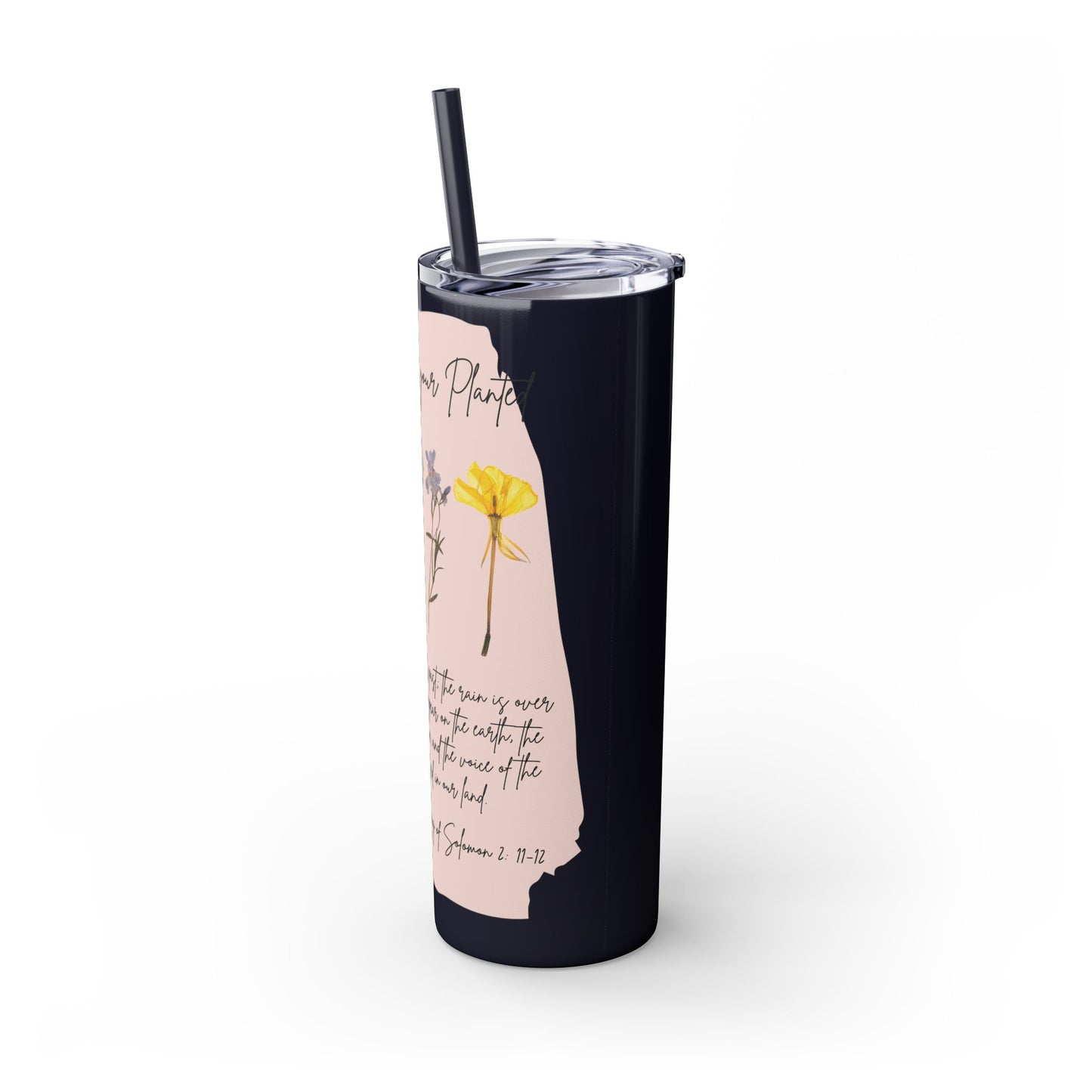 Bloom Where Your Planted Skinny Tumbler with Straw - 20oz