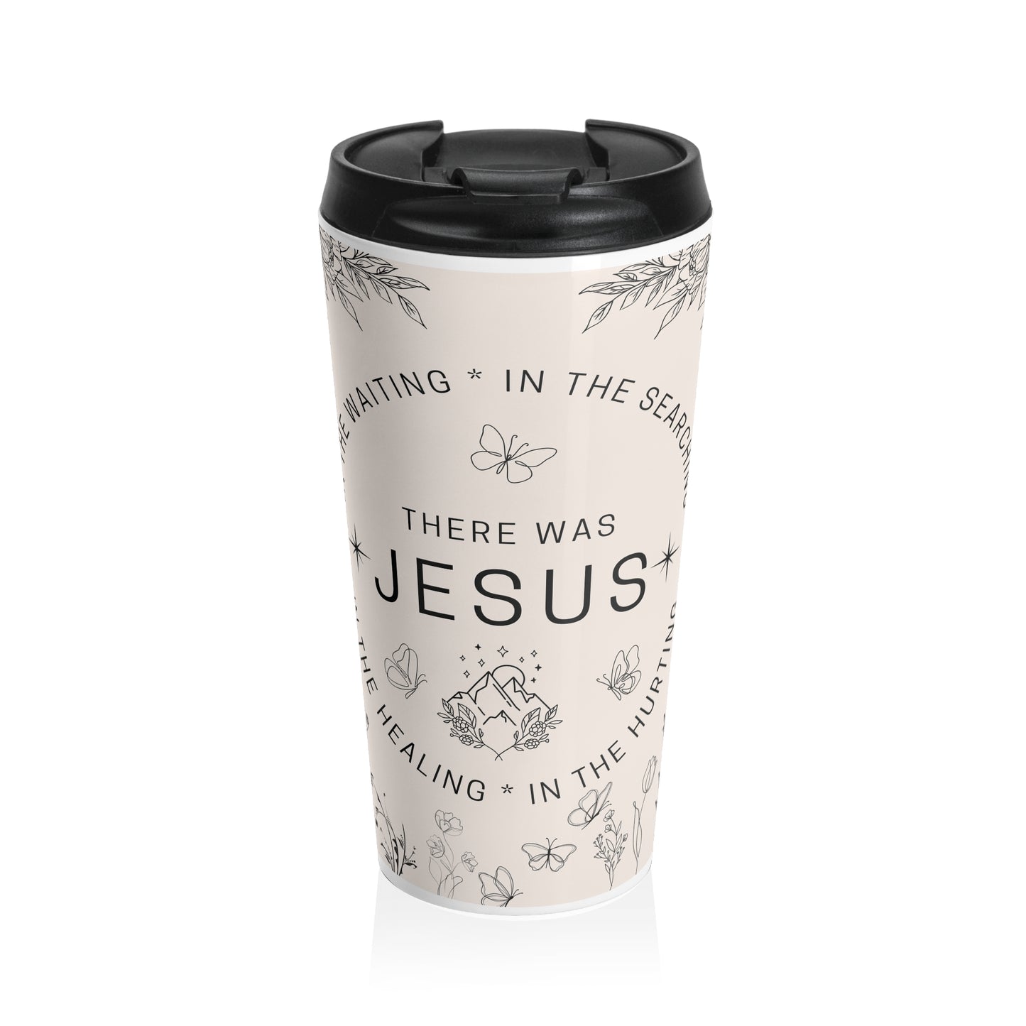 There was Jesus Stainless Steel Travel Mug