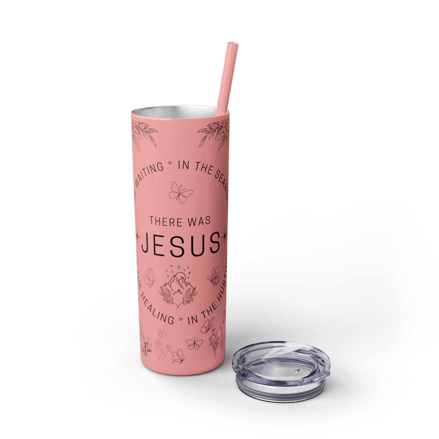 There was Jesus Skinny Tumbler with Straw - 20oz