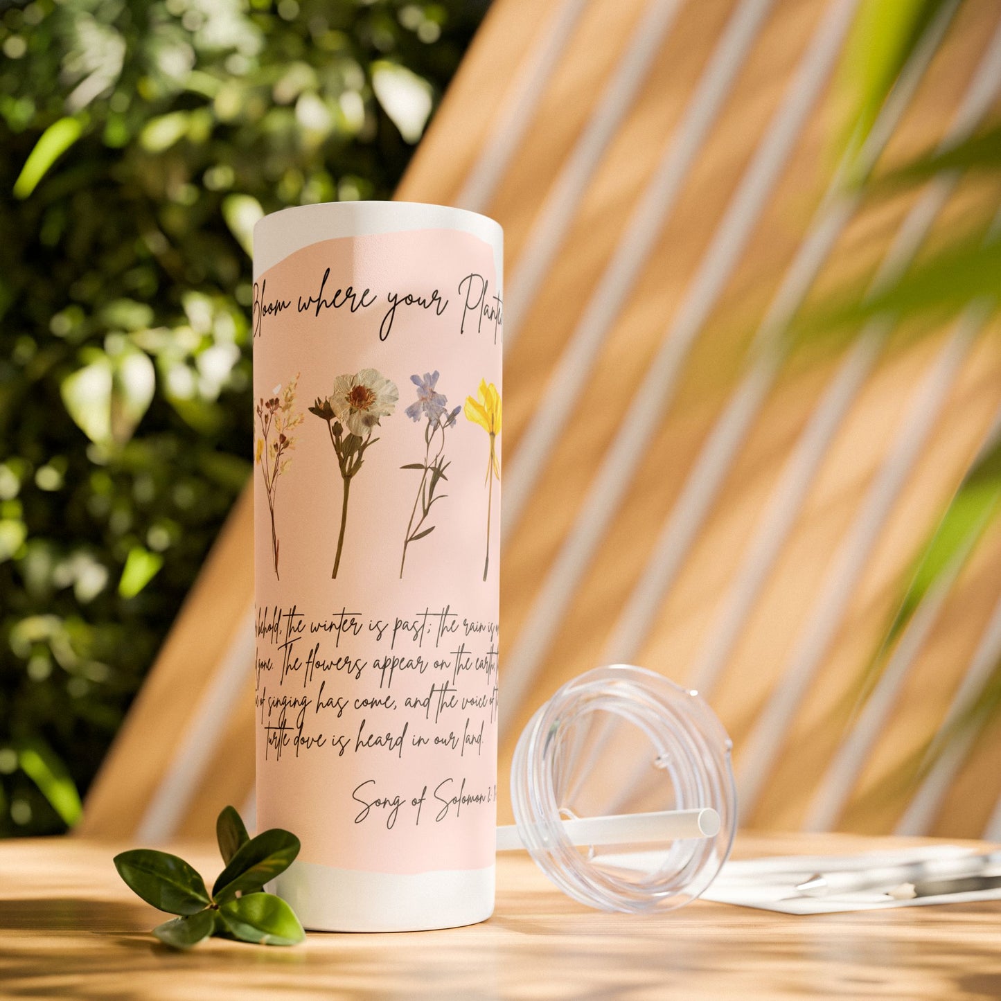 Bloom Where Your Planted Skinny Tumbler with Straw - 20oz