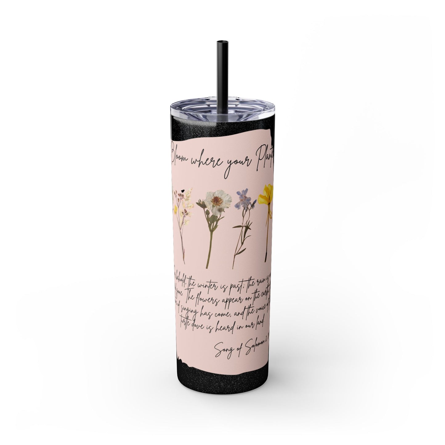 Bloom Where Your Planted Skinny Tumbler with Straw - 20oz