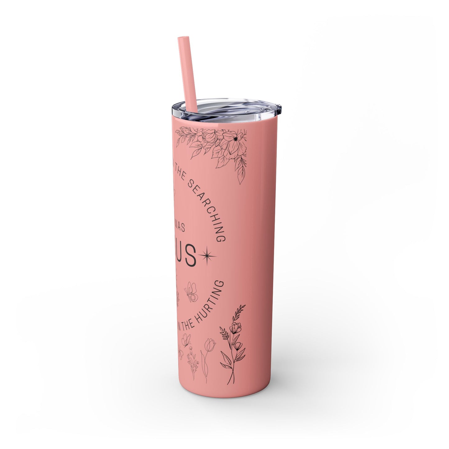 There was Jesus Skinny Tumbler with Straw - 20oz