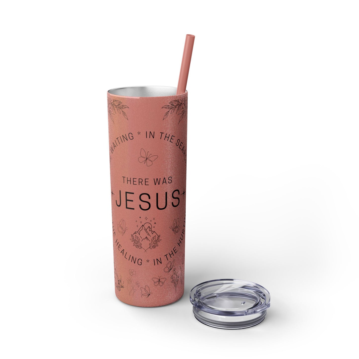 There was Jesus Skinny Tumbler with Straw - 20oz