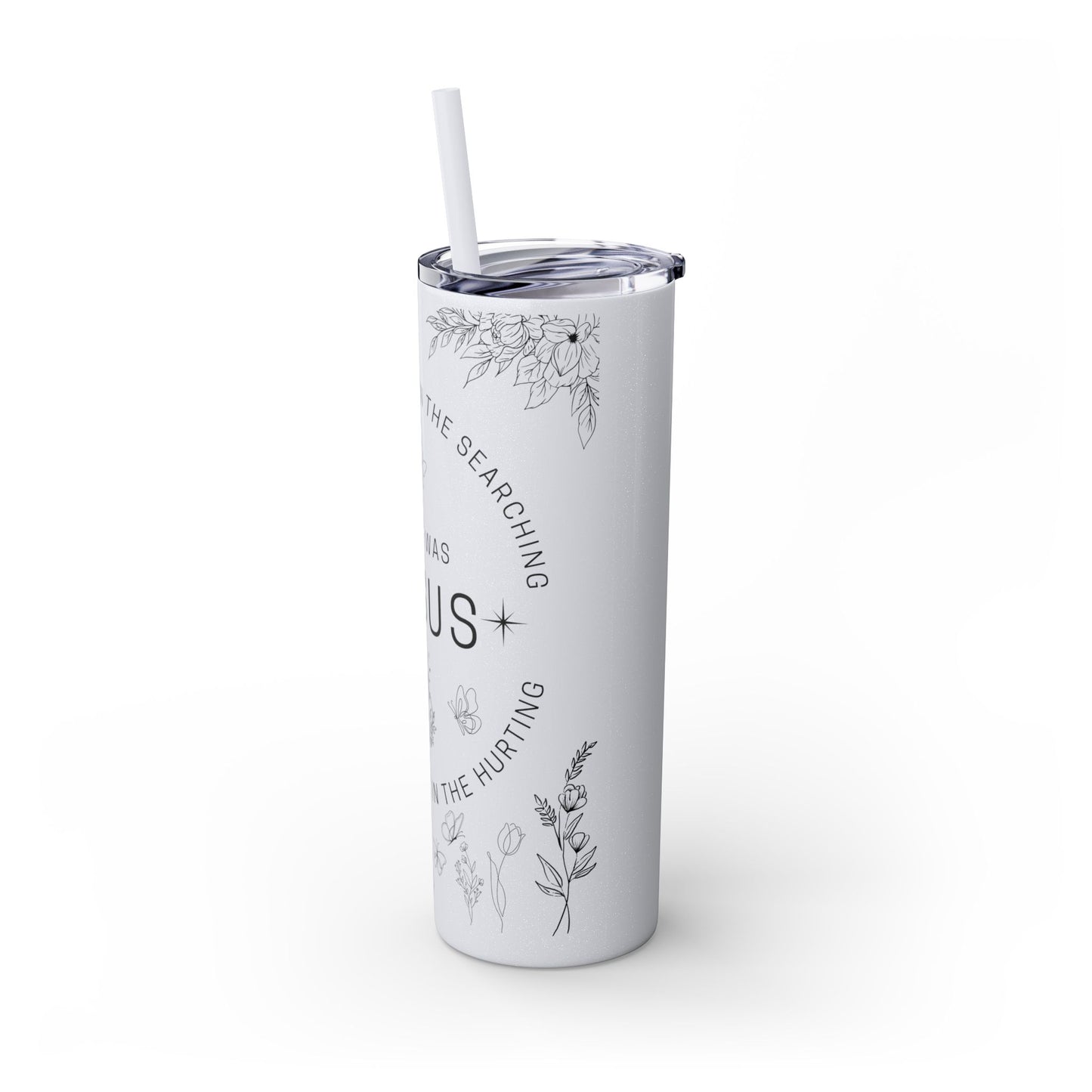 There was Jesus Skinny Tumbler with Straw - 20oz