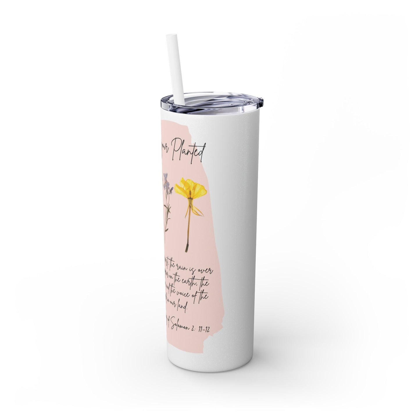 Bloom Where Your Planted Skinny Tumbler with Straw - 20oz