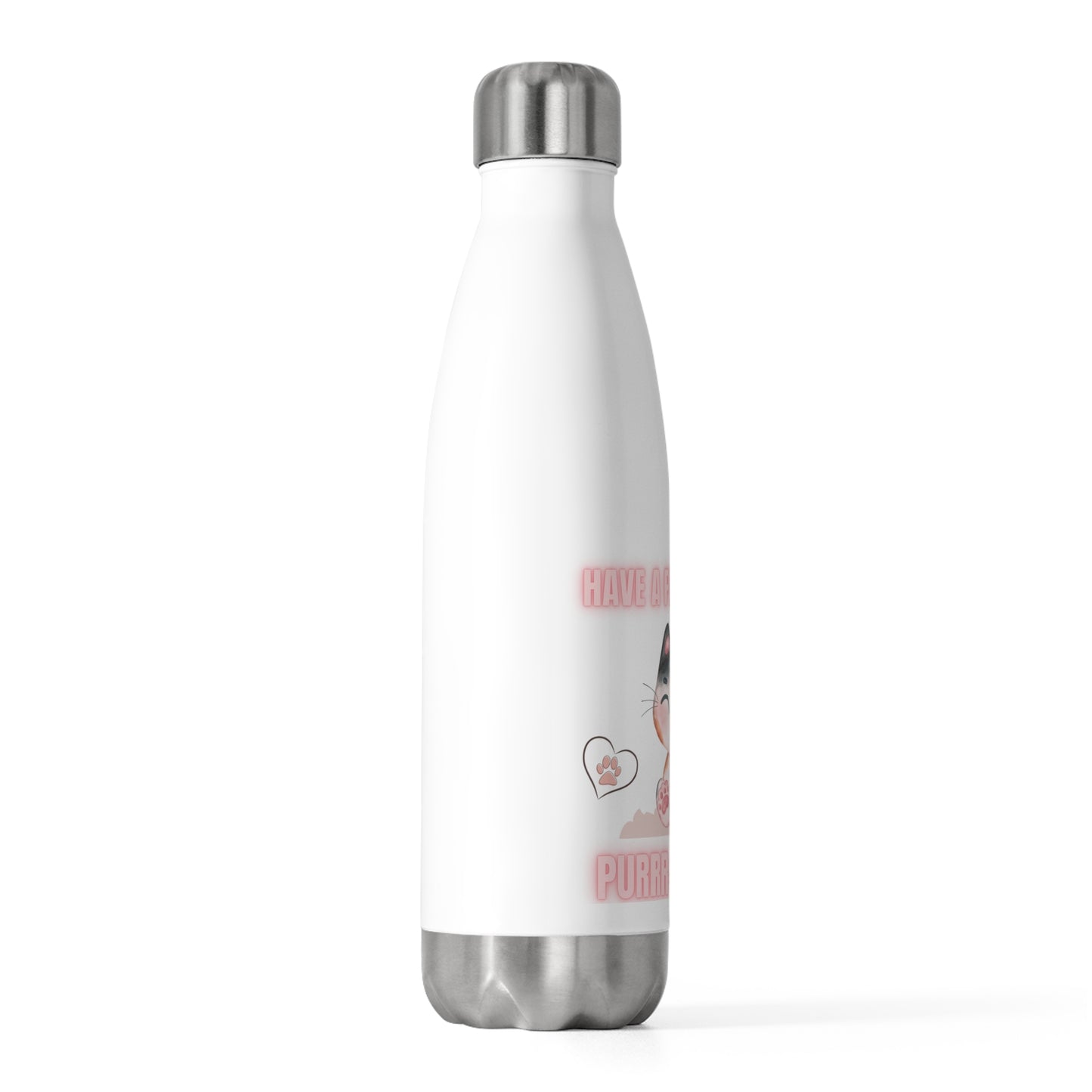 "Have a Paws-itively Purrr-fect Day" Insulated Water Bottle