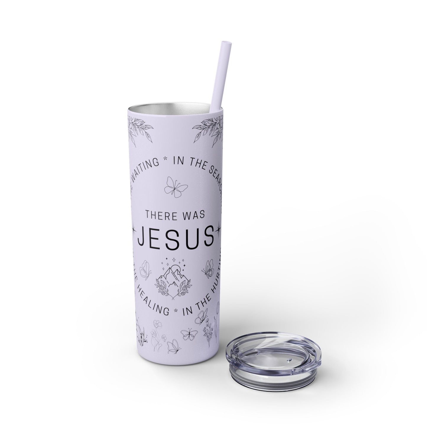 There was Jesus Skinny Tumbler with Straw - 20oz