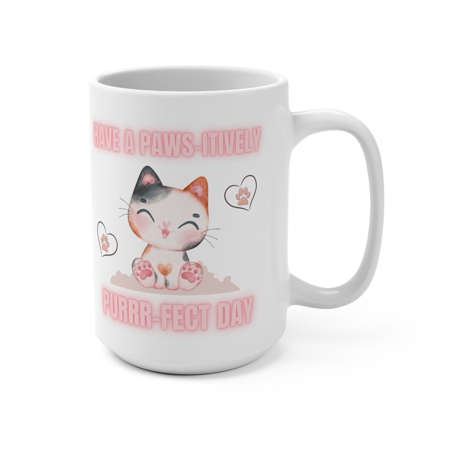 'Have a Paws-itively PURR-fect Day' – 15oz Coffee Cup for Cat Lovers