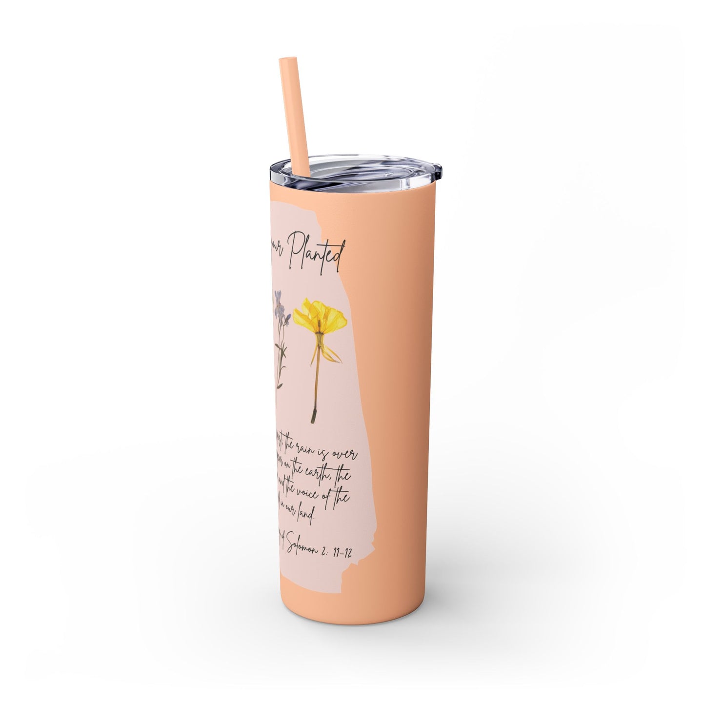 Bloom Where Your Planted Skinny Tumbler with Straw - 20oz