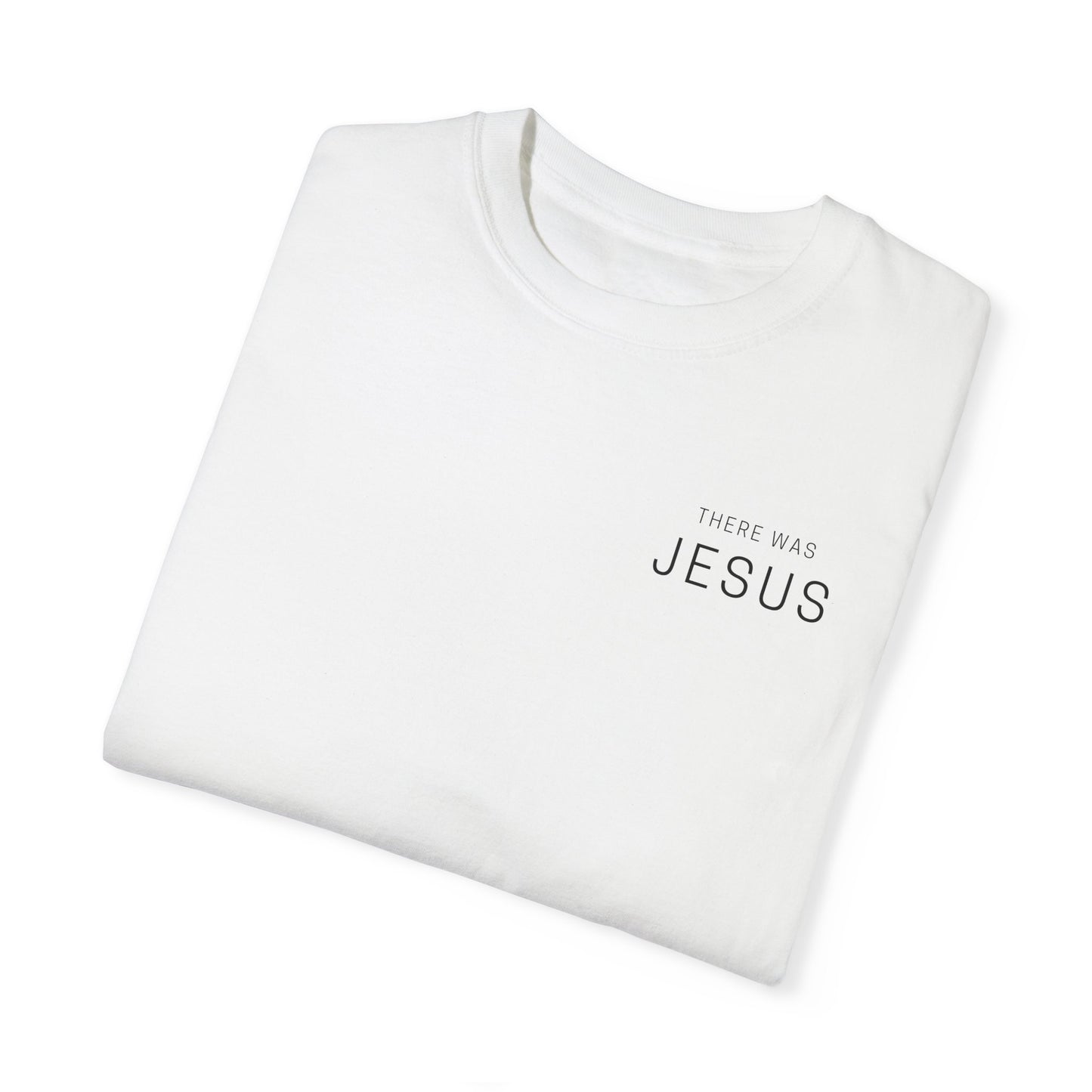 There was Jesus T-shirt - Faith Inspired Streetwear