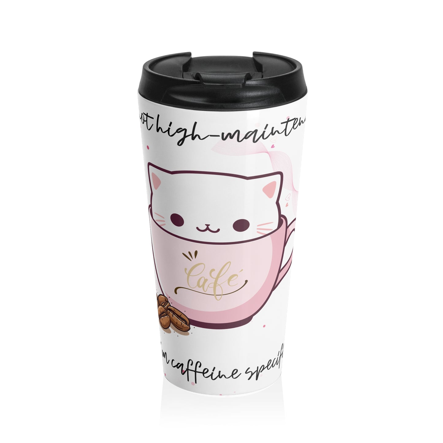 Not High Maintenance, Caffeine Specific Stainless Steel Travel Mug