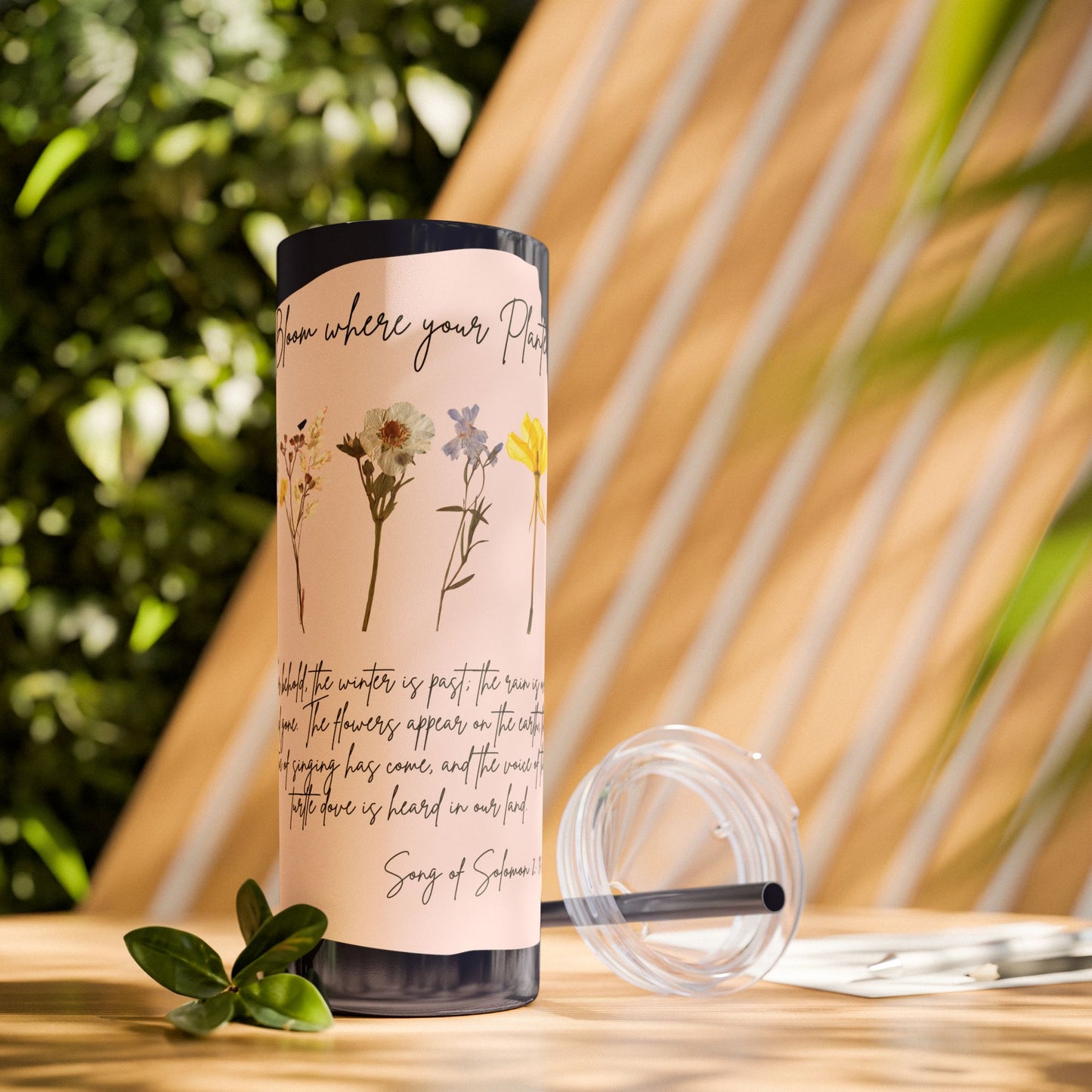 Bloom Where Your Planted Skinny Tumbler with Straw - 20oz