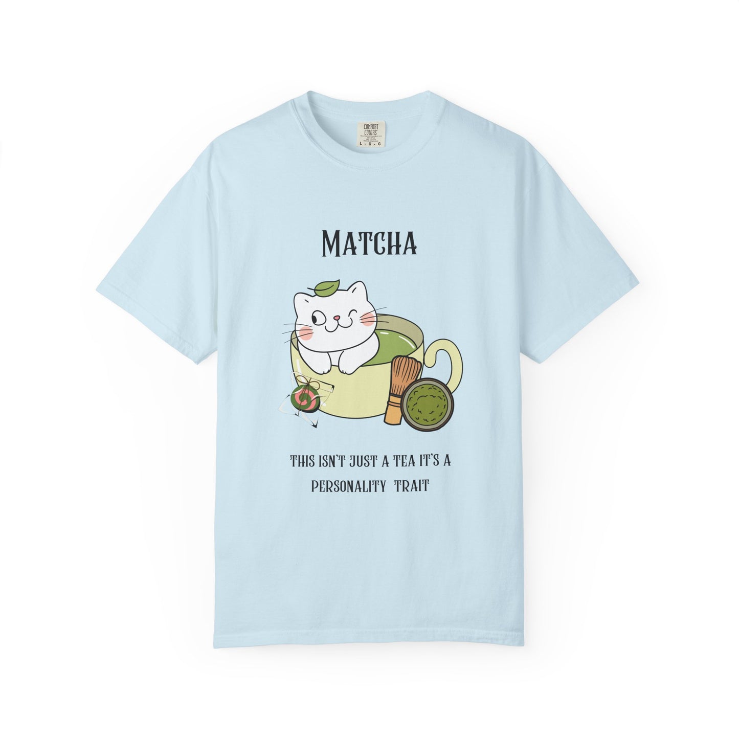 Matcha….Personality Trait T-Shirt