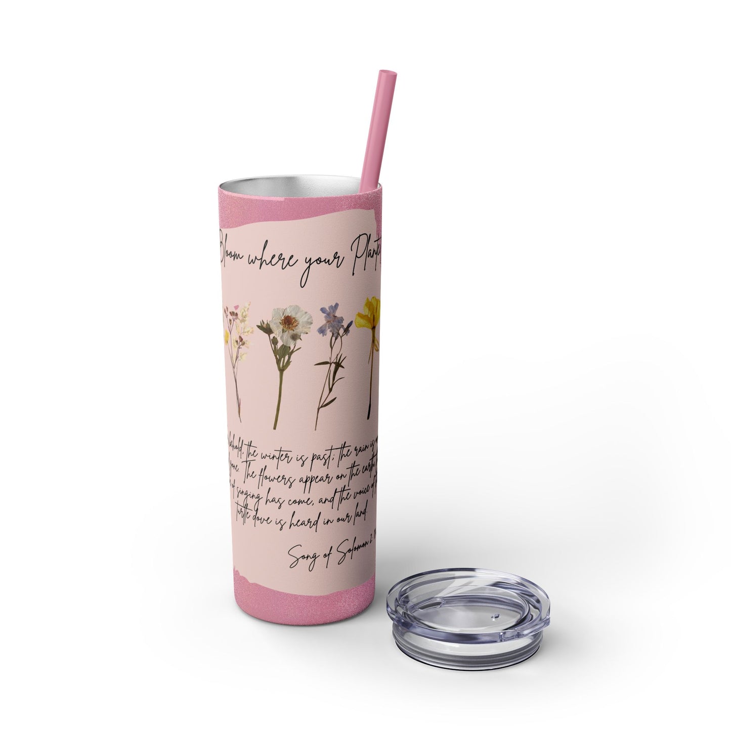 Bloom Where Your Planted Skinny Tumbler with Straw - 20oz