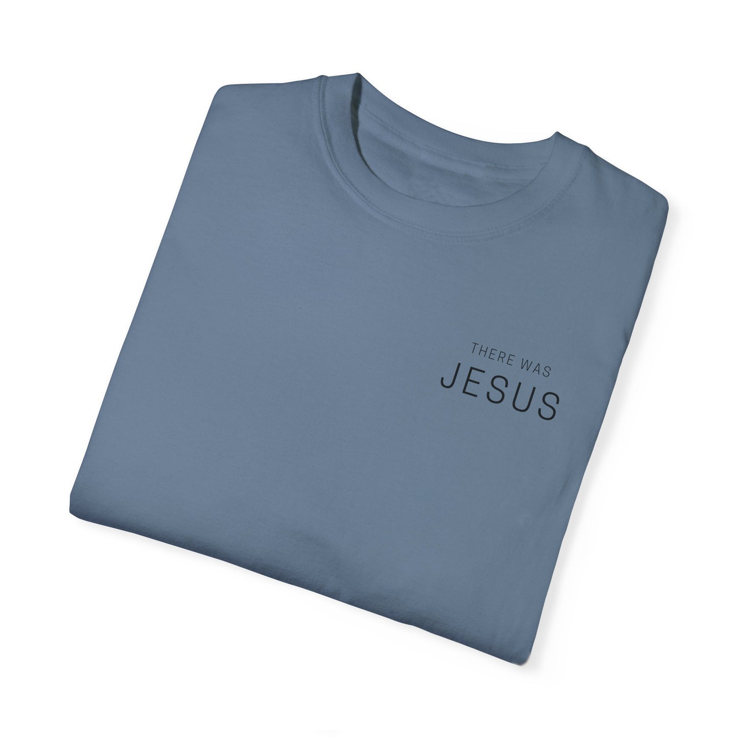 There was Jesus T-shirt - Faith Inspired Streetwear