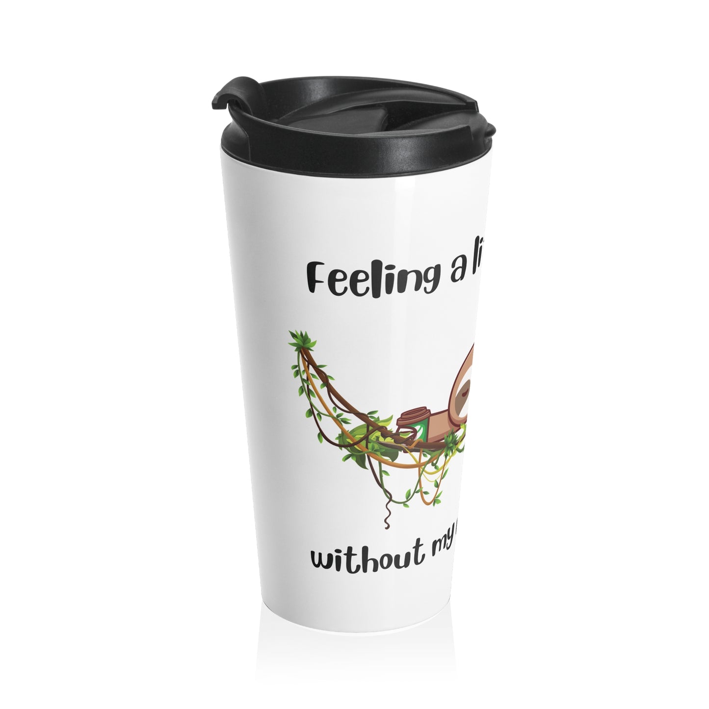 Feeling Slothie Stainless Steel Travel Mug