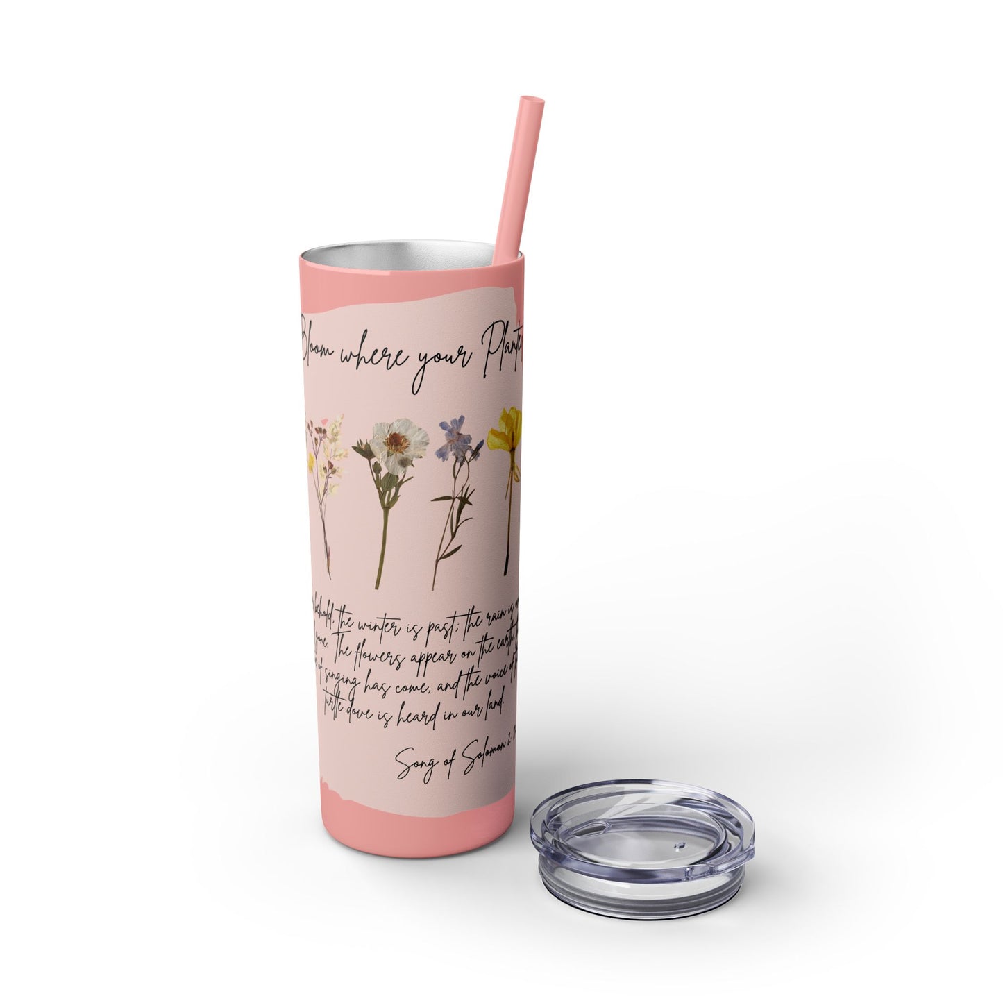 Bloom Where Your Planted Skinny Tumbler with Straw - 20oz