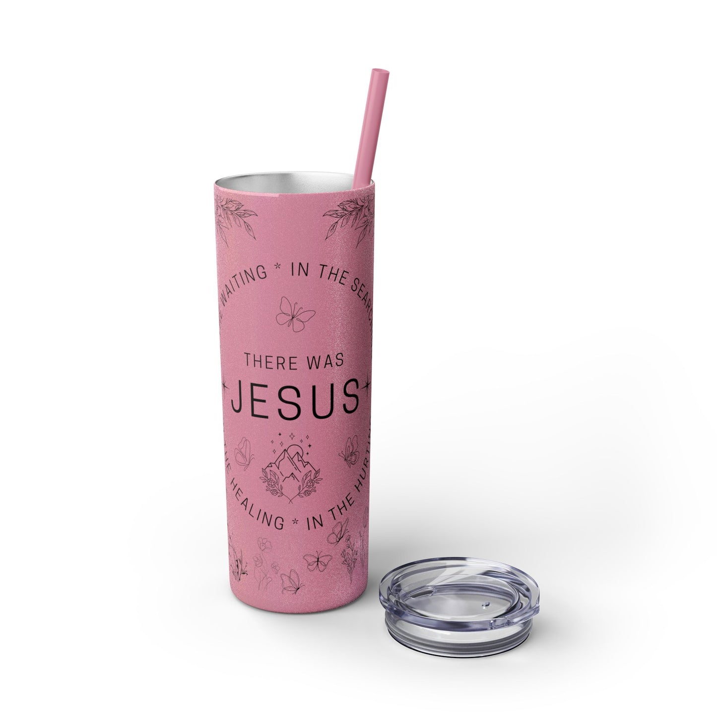 There was Jesus Skinny Tumbler with Straw - 20oz