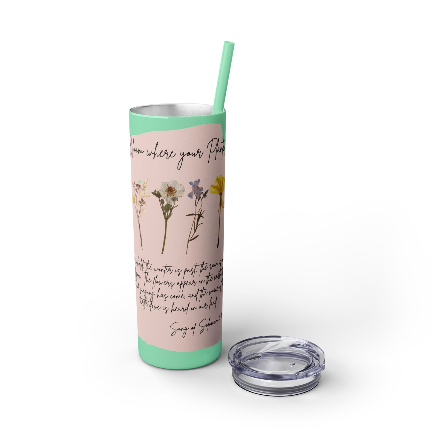 Bloom Where Your Planted Skinny Tumbler with Straw - 20oz